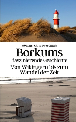 Borkums faszinierende Geschichte: Von Wikingern... [German] B0C522HV67 Book Cover