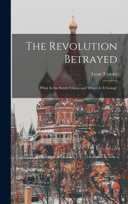 The Revolution Betrayed; What is the Soviet Uni... 1013874331 Book Cover