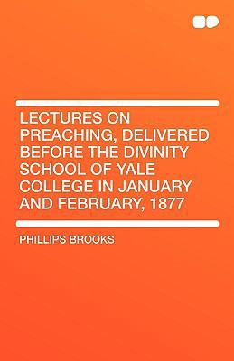 Lectures on Preaching, Delivered Before the Div... 1407657194 Book Cover