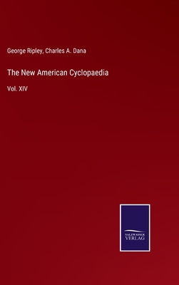 The New American Cyclopaedia: Vol. XIV 3375018355 Book Cover