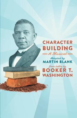 Character Building: A Musical: From Talks by Bo... 0692091564 Book Cover