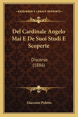 Del Cardinale Angelo Mai E De Suoi Studi E Scop... [Italian] 1167559568 Book Cover