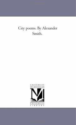 City Poems. by Alexander Smith. Vol. 2 1425518648 Book Cover