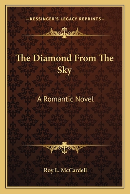 The Diamond From The Sky: A Romantic Novel 1163635138 Book Cover