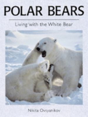 Polar Bears: Living with the White Bear 1853108073 Book Cover