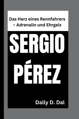 Sergio Pérez: Das Herz eines Rennfahrers - Adre... [German] B0DM9S7D1R Book Cover