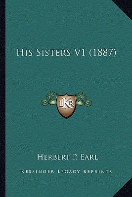 His Sisters V1 (1887) 1166603563 Book Cover