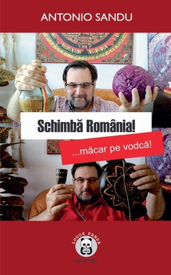 Schimba Romania! ... macar pe vodca! [Romanian] 6069551362 Book Cover