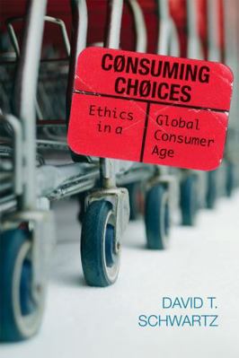 Consuming Choices: Ethics in a Global Consumer Age 0742548139 Book Cover