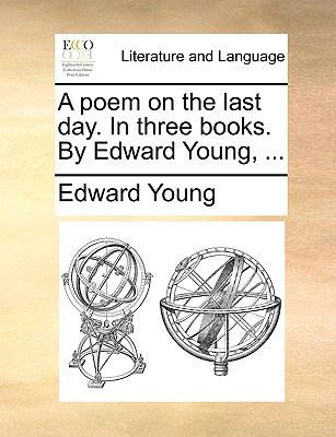 A Poem on the Last Day. in Three Books. by Edwa... 1140954164 Book Cover