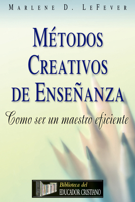 Métodos Creativos de Enseñanza [Spanish] 1588021785 Book Cover