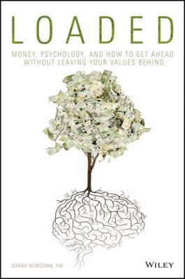 Loaded: Money, Psychology, and How to Get Ahead... 1119258324 Book Cover