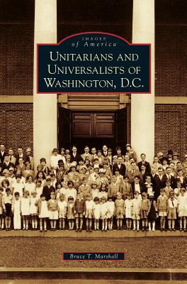 Unitarians and Universalists of Washington, D.C. 1531643612 Book Cover