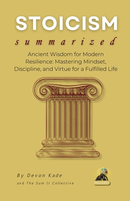 STOICISM Summarized: Ancient Wisdom for Modern ... B0F213NNZF Book Cover