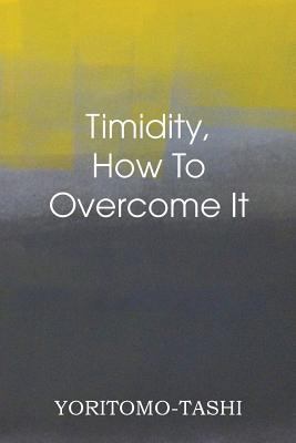 Timidity - How to Overcome It 1483701468 Book Cover