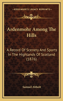 Ardenmohr Among The Hills: A Record Of Scenery ... 116652342X Book Cover