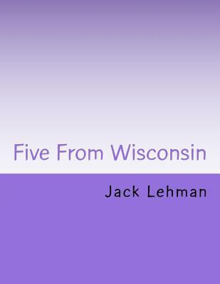 Five from Wisconsin: Beer, Brats, Cheese and More 1530893208 Book Cover