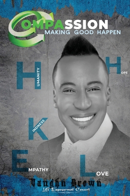 Compassion: Making Good Happen 1737089602 Book Cover