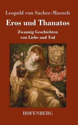 Eros und Thanatos: Zwanzig Geschichten von Lieb... [German] 3743740664 Book Cover