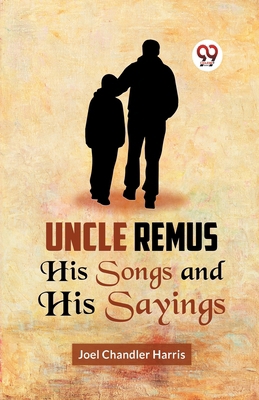 Uncle Remus HIS SONGS AND HIS SAYINGS 9359323829 Book Cover