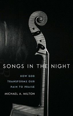 Songs in the Night: How God Transforms Our Pain... 159638221X Book Cover