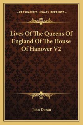 Lives Of The Queens Of England Of The House Of ... 1163297887 Book Cover