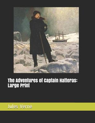 The Adventures of Captain Hatteras: Large Print 1073183424 Book Cover