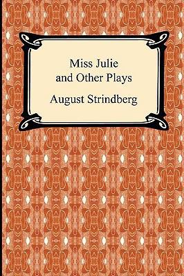 Miss Julie and Other Plays 1420938444 Book Cover