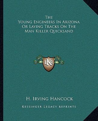 The Young Engineers In Arizona Or Laying Tracks... 1162713259 Book Cover