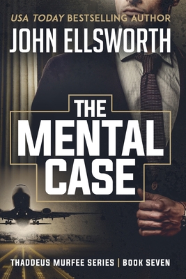 The Mental Case: Thaddeus Murfee Legal Thriller... 0578561522 Book Cover