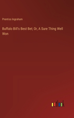 Buffalo Bill's Best Bet; Or, A Sure Thing Well Won 3368924494 Book Cover