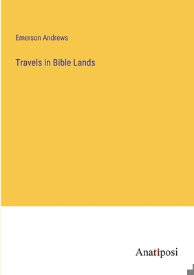 Travels in Bible Lands 3382186926 Book Cover