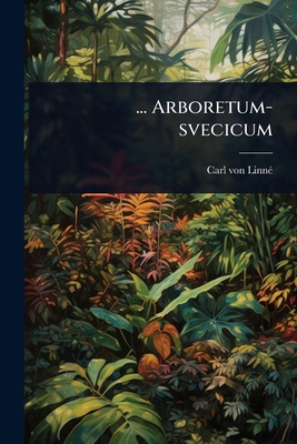 ... Arboretum-svecicum 102446654X Book Cover