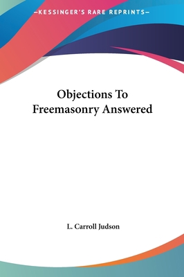 Objections to Freemasonry Answered 1161515313 Book Cover