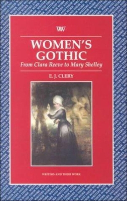 Women's Gothic from Clara Reeve to Mary Shelley... 0746308728 Book Cover