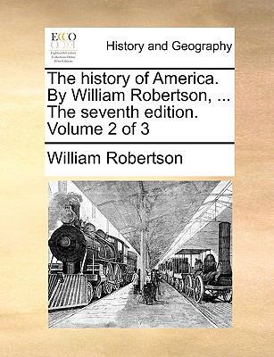 The history of America. By William Robertson, .... 117042970X Book Cover
