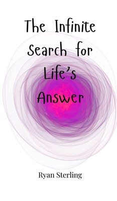 The Infinite Search for Life's Answer 1805662066 Book Cover