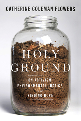 Holy Ground: On Activism, Environmental Justice... 1954118686 Book Cover