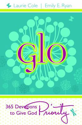 Glo: 365 Devotions to Give God Priority 1937034089 Book Cover