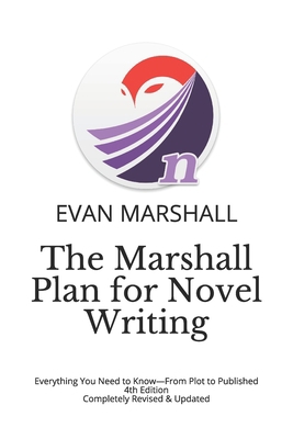 The Marshall Plan for Novel Writing: Everything... 1729263984 Book Cover