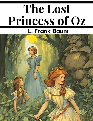 The Lost Princess of Oz 1835910564 Book Cover