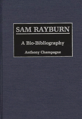 Sam Rayburn: A Bio-Bibliography 0313258643 Book Cover