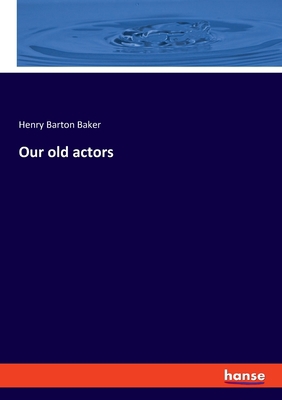 Our old actors 334807116X Book Cover