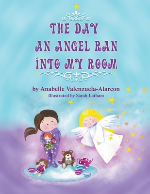 The Day an Angel Ran Into My Room 163135860X Book Cover