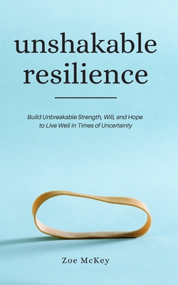 Unshakable Resilience: Build Unbreakable Streng... B087FF96G5 Book Cover