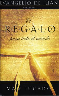 El Regalo Para Todo El Mundo Evangelio De Juan 0899226000 Book Cover