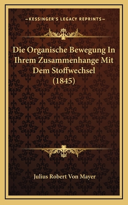 Die Organische Bewegung In Ihrem Zusammenhange ... [German] 1168172233 Book Cover