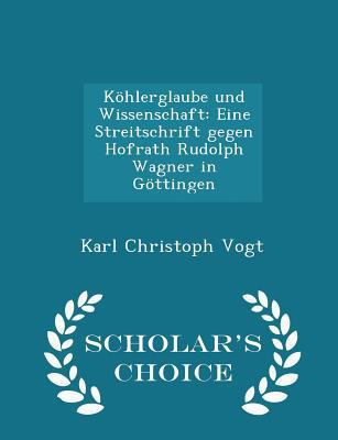 K?hlerglaube Und Wissenschaft: Eine Streitschri... 1298297028 Book Cover