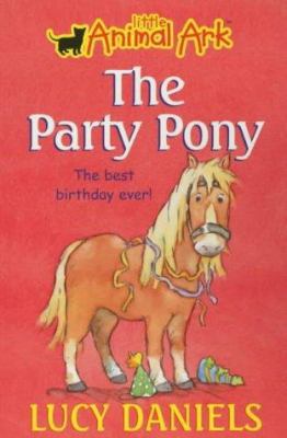 The Party Pony (Little Animal Ark #6) 0340791381 Book Cover