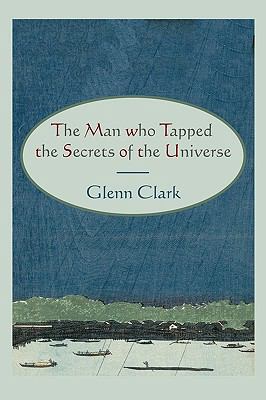 The Man Who Tapped the Secrets of the Universe 1578989094 Book Cover